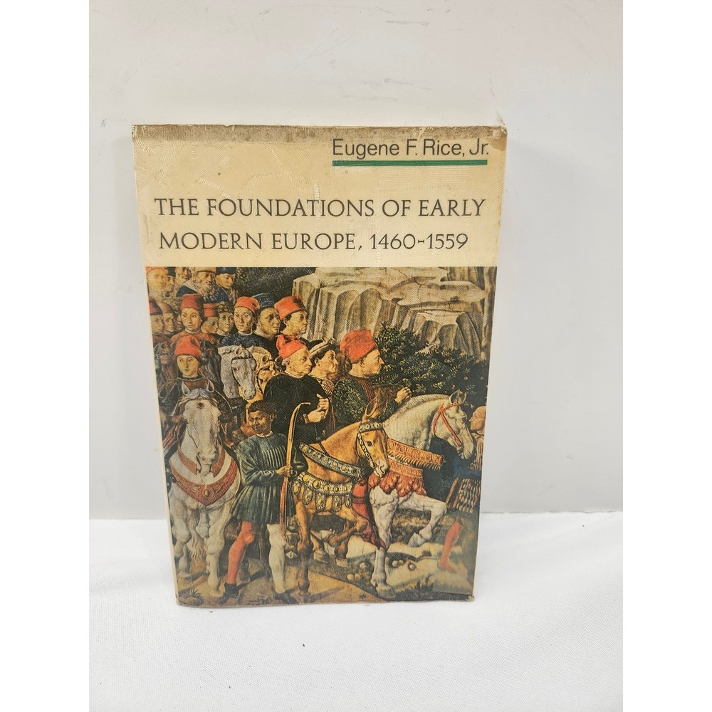 The Foundations of Early Modern Europe 1460-1559 Eugene F Rice Jr Vintage 1970